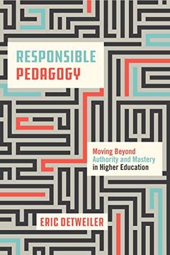 portada Responsible Pedagogy: Moving Beyond Authority and Mastery in Higher Education (en Inglés)