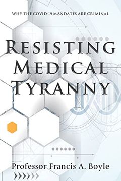 portada Resisting Medical Tyranny: Why the Covid-19 Mandates are Criminal (en Inglés)