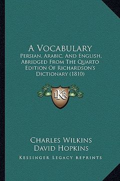 portada a vocabulary: persian, arabic, and english, abridged from the quarto edition of richardson's dictionary (1810) (en Inglés)