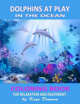 portada Dolphins at Play in the Ocean: Coloring Book for Relaxation and Enjoyment (in English)