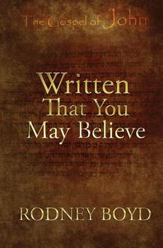 portada Written That You May Believe: 21 Ruminations on the Gospel of John (en Inglés)