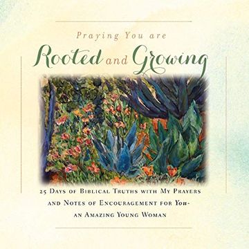 portada I'm Praying you are Rooted and Growing: 25 Days of Biblical Truths With my Prayers and Notes of Encouragement for You- an Amazing Young Woman (in English)