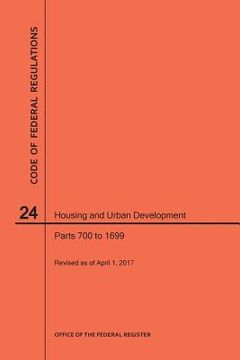 portada Code of Federal Regulations Title 24, Housing and Urban Development, Parts 700-1699, 2017