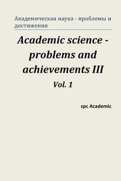 portada Academic Science - Problems and Achievements III. Vol. 1: Proceedings of the Conference. Moscow, 20-21.02.2014 (en Ruso)
