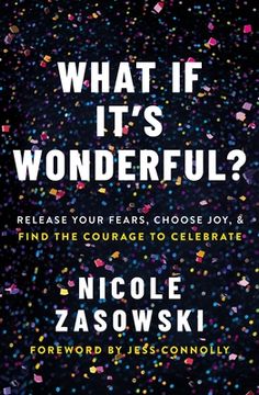 portada What if It'S Wonderful? Release Your Fears, Choose Joy, and Find the Courage to Celebrate (en Inglés)