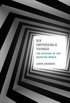 portada Six Impossible Things: The Mystery of the Quantum World (in English)
