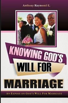 portada Knowing God's Will for Marriage: An Expose on God's Will for Marriage (en Inglés)