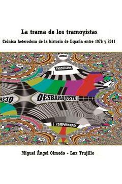 portada La Trama de Los Tramoyistas: Crónica Heterodoxa de la Historia de España Entre 1976 Y 2011 (in Spanish)