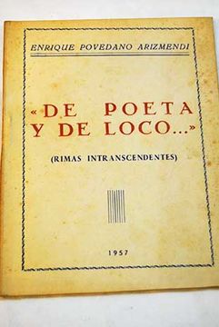 Libro De Poeta Y De Loco Rimas Intranscendentes Povedano Arizmendi Enrique Isbn 47678067 Comprar En Buscalibre buscalibre