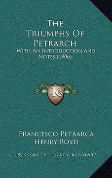 portada the triumphs of petrarch: with an introduction and notes (1806) (en Inglés)