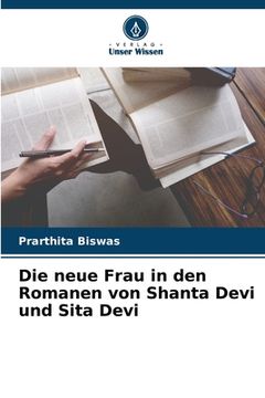 portada Die neue Frau in den Romanen von Shanta Devi und Sita Devi (en Alemán)