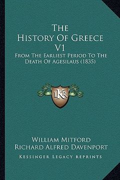 portada the history of greece v1: from the earliest period to the death of agesilaus (1835) (en Inglés)