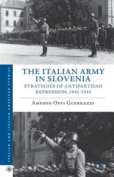 portada The Italian Army in Slovenia: Strategies of Antipartisan Repression, 1941-1943