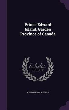 portada Prince Edward Island, Garden Province of Canada