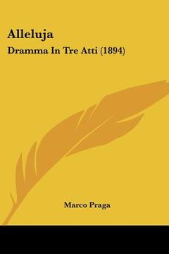 portada alleluja: dramma in tre atti (1894) (en Inglés)