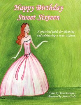 portada happy birthday sweet sixteen: a practical guide for planning and celebrating a sweet sixteen
