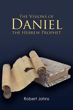 portada the visions of daniel the hebrew prophet (en Inglés)