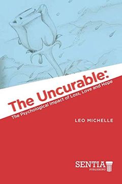 portada The Uncurable: The Psychological Impact of Loss, Love and Hope (in English)
