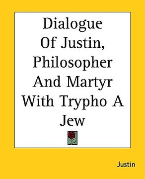 portada dialogue of justin, philosopher and martyr with trypho a jew (en Inglés)