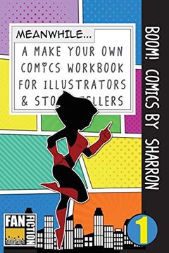 portada Boom! Comics by Sharron: A What Happens Next Comic Book for Budding Illustrators and Story Tellers (Make Your own Comics Workbook) (Volume 1) (en Inglés)