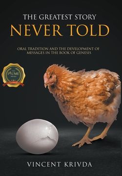 portada The Greatest Story Never Told: Oral Tradition and the Development of Messages in the Book of Genesis