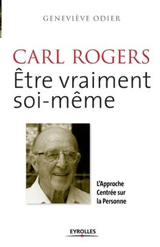 portada Carl Rogers, être vraiment soi-même: L'approche centrée sur la personne (en Francés)