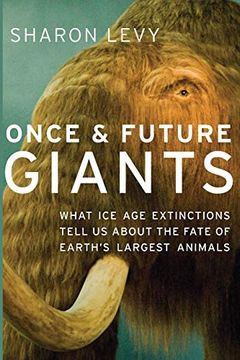 portada Once and Future Giants: What ice age Extinctions Tell us About the Fate of Earth's Largest Animals 