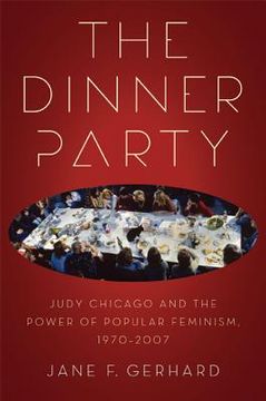 portada the dinner party: judy chicago and the power of popular feminism, 1970-2007 (en Inglés)
