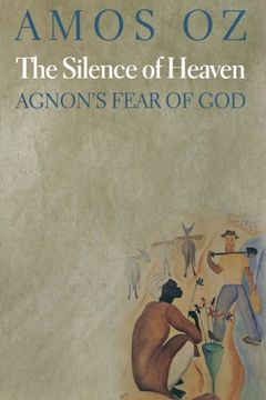 portada The Silence of Heaven: Agnon's Fear of god 