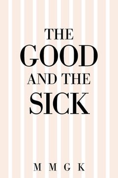 portada The Good and the Sick (en Inglés)