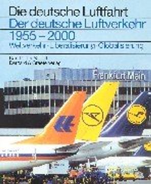 portada Der deutsche Luftverkehr 1955 - 2000: Weltverkehr, Liberalisierung, Globalisierung (in German)
