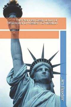 portada The Planned Destruction of America and Western Civilization