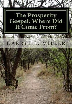 portada The Prosperity Gospel: Where Did It Come From?: Gnostic Source? Or Spiritual Revelation?