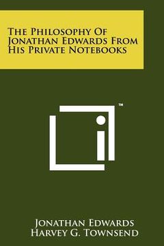 portada the philosophy of jonathan edwards from his private nots (en Inglés)