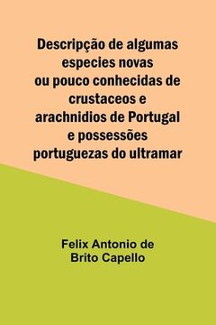 portada Descripção de algumas especies novas ou pouco conhecidas de crustaceos e arachnidios de Portugal e possessões portuguezas do ultramar (in French)