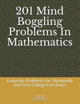 portada 201 Mind Boggling Problems in Mathematics: Exquisite Problems for Olympiads, Pre College and Post College Entrances (en Inglés)