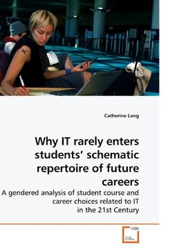 portada Why IT rarely enters students? schematic repertoire of  future careers: A gendered analysis of student course and career choices related to IT in the 21st Century