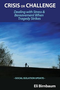 portada Crisis or Challenge: Dealing with Stress and Bereavement When Tragedy Strikes (en Inglés)
