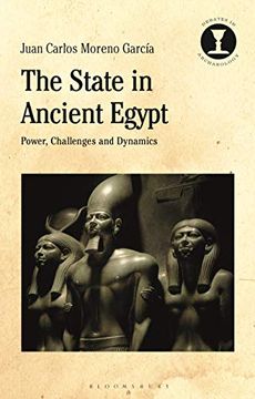 portada The State in Ancient Egypt: Power, Challenges and Dynamics (Debates in Archaeology) (in English)