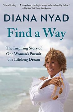 portada Find a Way: The Inspiring Story of one Woman's Pursuit of a Lifelong Dream by Nyad, Diana [Paperback ] (en Inglés)