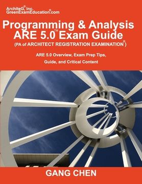 portada Programming & Analysis (PA) ARE 5.0 Exam Guide (Architect Registration Examination): ARE 5.0 Overview, Exam Prep Tips, Guide, and Critical Content (en Inglés)