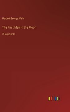 portada The First Men in the Moon: in large print (in English)