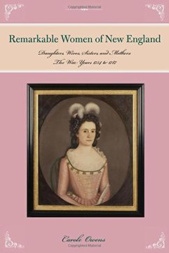 portada Remarkable Women of New England: Daughters, Wives, Sisters, and Mothers: The War Years 1754 to 1787 (en Inglés)