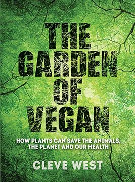 portada The Garden of Vegan: How Plants can Save the Animals, the Planet and our Health 