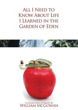 portada All I Need to Know About Life I Learned in the Garden of Eden (en Inglés)