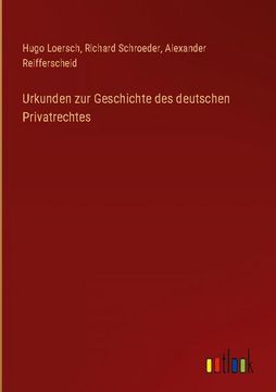 portada Urkunden zur Geschichte des deutschen Privatrechtes (en Alemán)