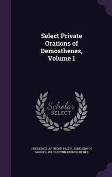 portada Select Private Orations of Demosthenes, Volume 1