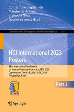 portada Hci International 2023 Posters: 25th International Conference on Human-Computer Interaction, Hcii 2023, Copenhagen, Denmark, July 23-28, 2023, Proceed