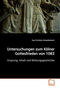 portada Untersuchungen zum Kölner Gottesfrieden von 1083: Ursprung, Inhalt und Wirkungsgeschichte