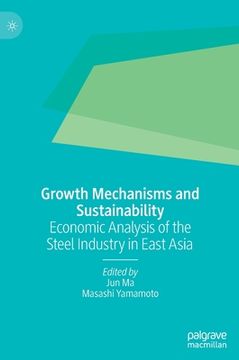 portada Growth Mechanisms and Sustainability: Economic Analysis of the Steel Industry in East Asia (en Inglés)